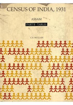 Census of India, 1931: Assam- Part 2- Tables (An Old and Rare Book: Only 1 Quantity Available)