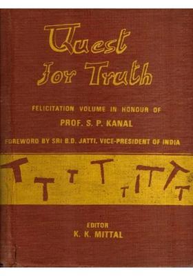 Quest for Truth- Felicitation Volume in Honour of Prof. S. P. Kanal with Concept of Purusa in the Bhagavadgita and A Review of the Samkhya Theory of Knowledge (An Old and Rare Book) (Only 1 Quantity Available)