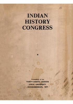 Indian History Congress: With the Naga Origin of the Pallavas of Kanchi and Sampradaya in the Pasupata Tradition: History a Sacred- Proceedings of the Thirty-Eighth Session Utkal University (Bhubaneswar), 1977 (An Old and Rare Book)