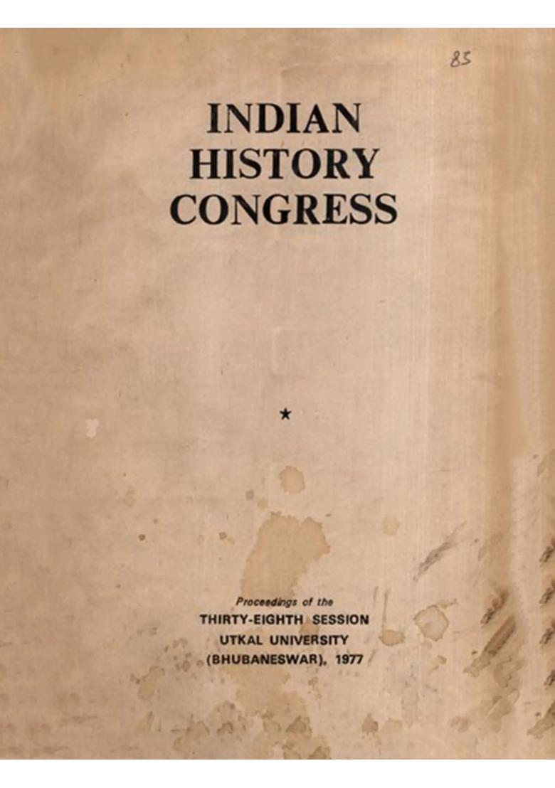 Indian History Congress: With the Naga Origin of the Pallavas of Kanchi and Sampradaya in the Pasupata Tradition: History a Sacred- Proceedings of the Thirty-Eighth Session Utkal University (Bhubaneswar), 1977 (An Old and Rare Book) - Indya
