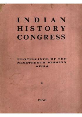 Indian History Congress: With Role of the Secret Service in Ancient India and the Historical Aspects of the Rama and Bharata War Legends- Proceedings of the Nineteenth Session Agra 1956 (An Old and Rare Book)