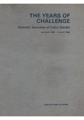 The Years of Challenge: Selected Speeches of Indira Gandhi - January 1966 August 1969 (An Old and Rare Book - Only 1 Quantity Available)