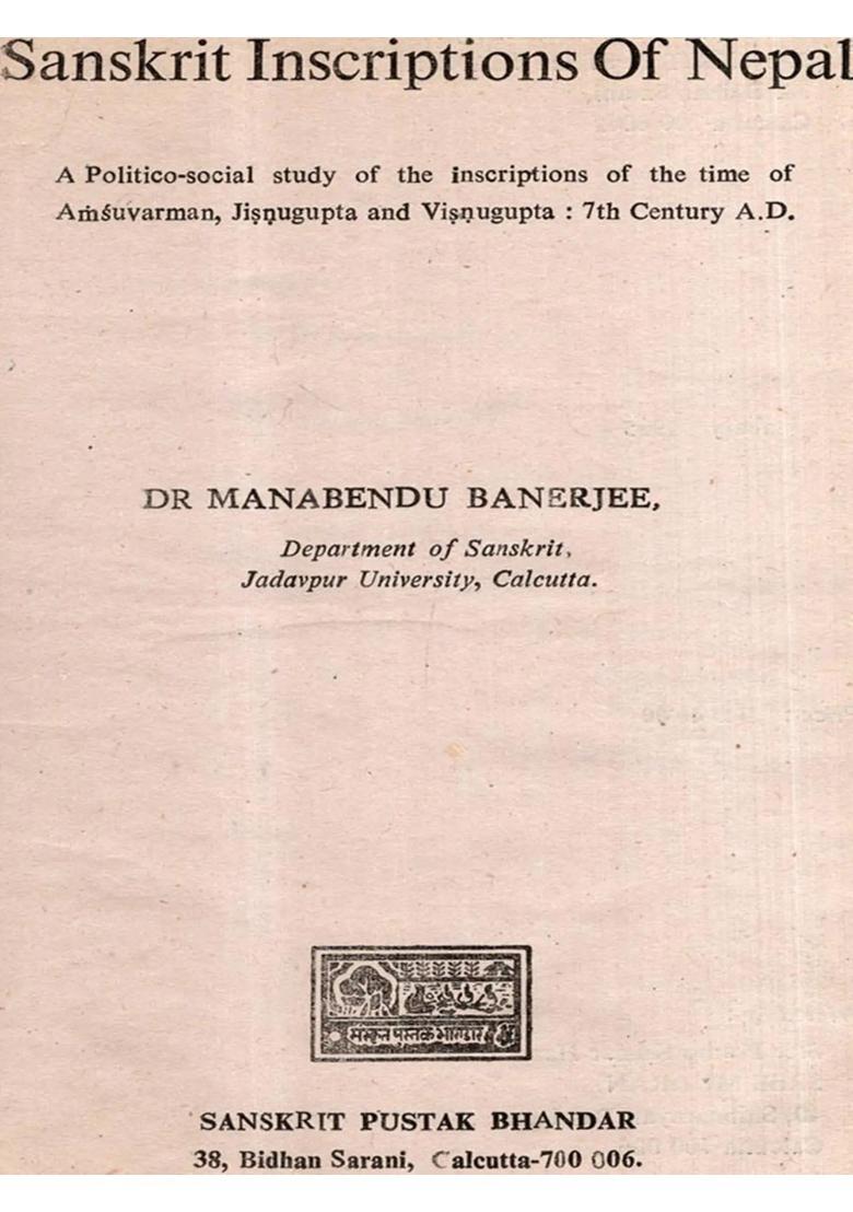 Sanskrit Inscriptions of Nepal- A Politico-Social Study of the Inscriptions of the Time of Amsuvarman, Jisnugupta and Visnugupta: 7th Century A.D. (An Old and Rare Book) - Indya