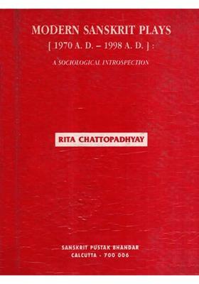 Modern Sanskrit Plays (1970 A.D. - 1998 A.D.): A Sociological Introspection (An Old and Rare Book)