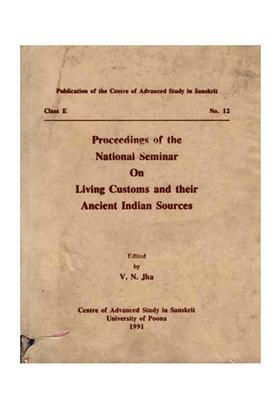 Proceedings of the National Seminar on Living Customs and their Ancient Indian Sources (An Old and Rare Book)