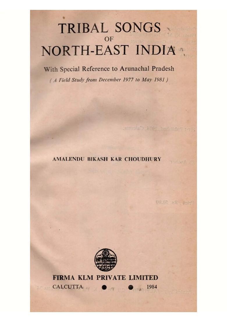 Tribal Songs of North-East India- With Special Reference to Arunachal Pradesh (A Field Study from December 1977 to May 1981) An Old and Rare Book - Indya