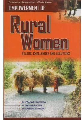 Empowerment of Rural Women: Status, Challenges and Solutions
