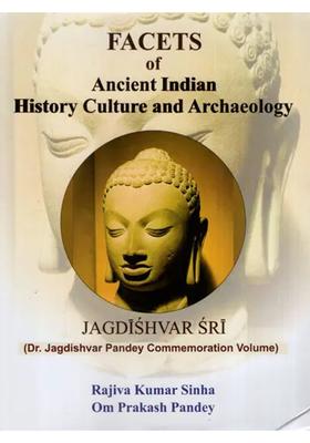 Facets of Ancient Indian History Culture and Archaeology