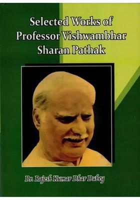 Selected Works of Professor Vishwambhar Sharan Pathak