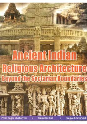 Ancient Indian Religious Architecture Beyond the Sectarian Boundaries