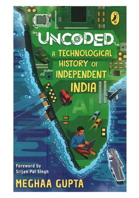 Uncoded: A Technological History of Independent India