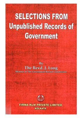Selections from Unpublished Records of Government: For the Years 1748 to 1767 Inclusive Releting Mainly to the Social Condition of Bengal with a Map of Calcutta in 1784