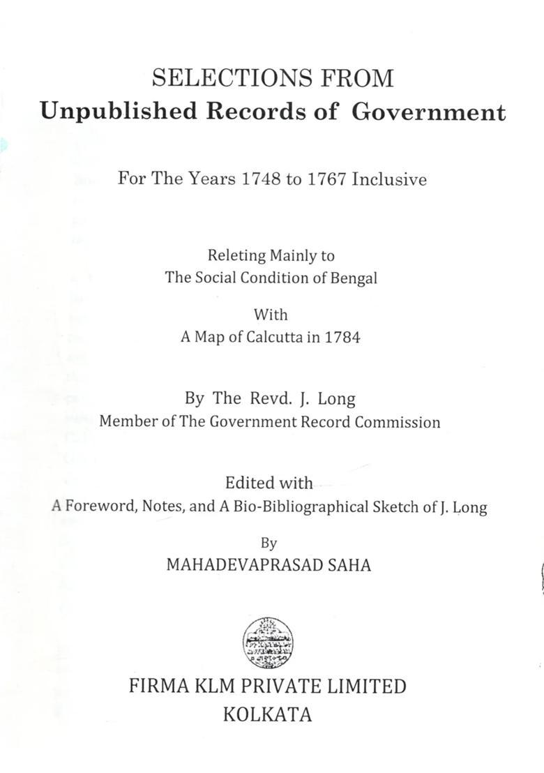 Selections from Unpublished Records of Government: For the Years 1748 to 1767 Inclusive Releting Mainly to the Social Condition of Bengal with a Map of Calcutta in 1784 - Indya