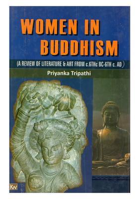Women in Buddhism (A Review of Literature & Art from c.6thc bc-6th c. Ad)