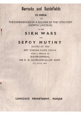 Barracks and Battlefields in India: Or the Experiences of a Soldier of the 10th Foot (North Lincoln) in the Sikh Wars (An Old and Rare Book)