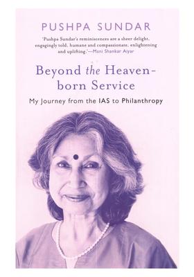 Beyond the Heaven-Born Service: My Journey from the Ias to Philanthropy