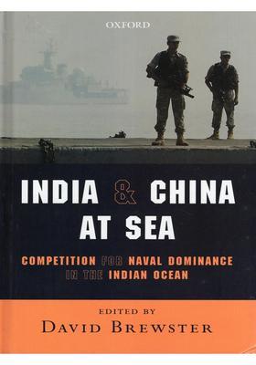 India & China at Sea: Competition for Naval Dominance in the Indian Ocean