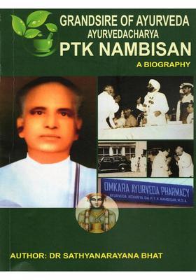 Grandsire of Ayurveda: Ayurvedacharya PTK Nambisan- A Biography