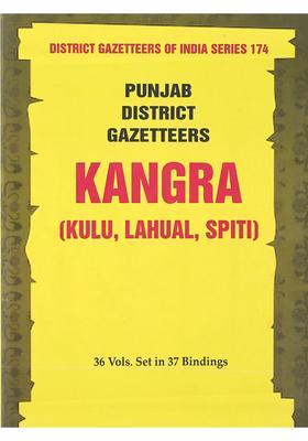 Kangra District, Part- 2: Kangra ,Kulu, Lahual, Spiti- 1917- Punjab District Gazetteers (36 Volumes in 37 Bindings Vol. 17)