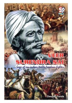 Veer Surendra Sai: Saga of an Indomitable Freedom Fighter