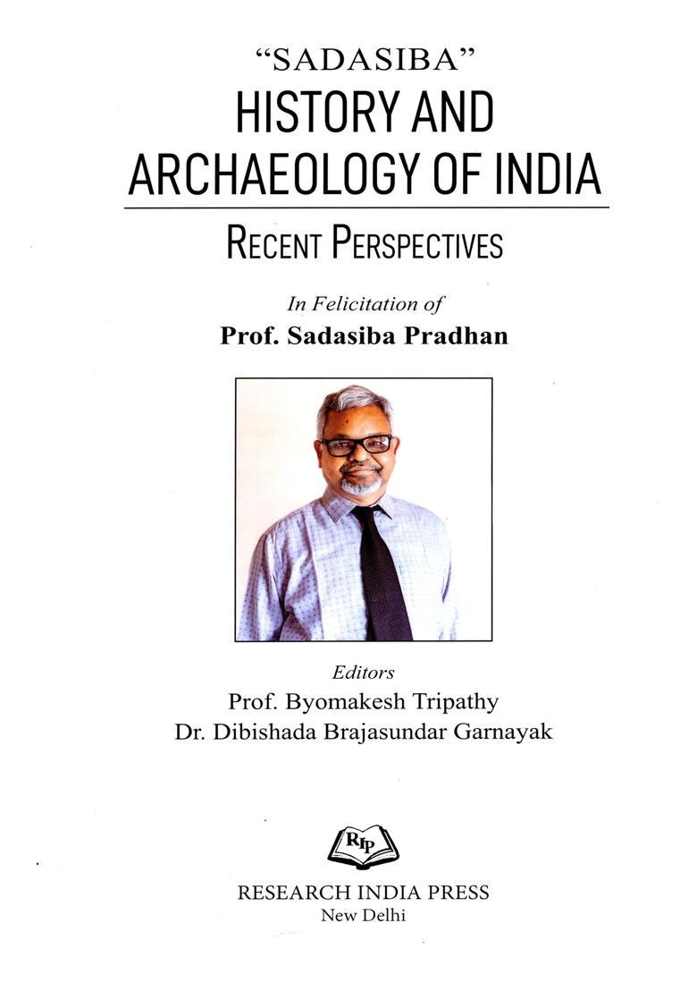 History and Archaeology of India Recent Perspectives (in Felicitation of Prof. Sadasiba Pradhan) - Indya