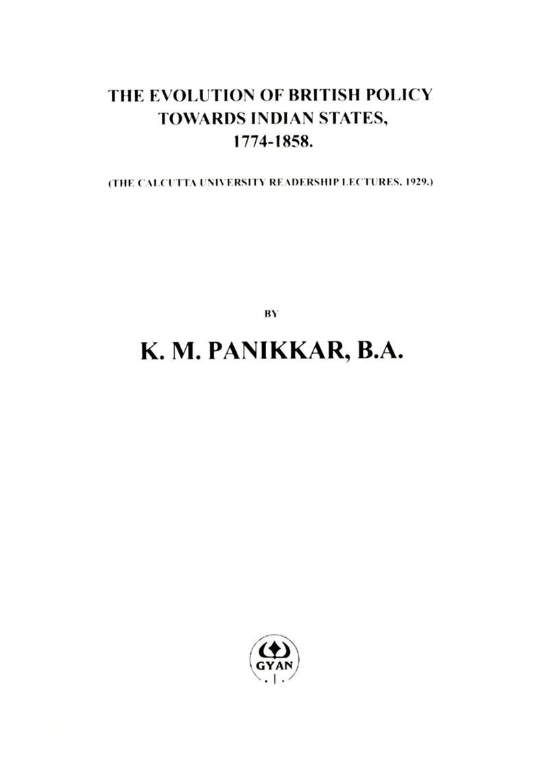 The Evolution of British Policy Towards Indian States, 1774-1858 (The Calcutta University Readership Lectures, 1929.) - Indya