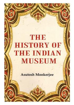 The History of the Indian Museum