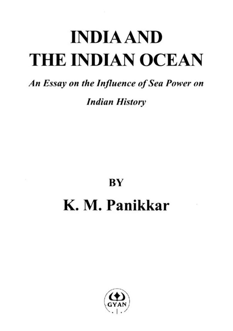 India and the Indian Ocean: An Essay on the Influence of Sea Power on Indian History - Indya