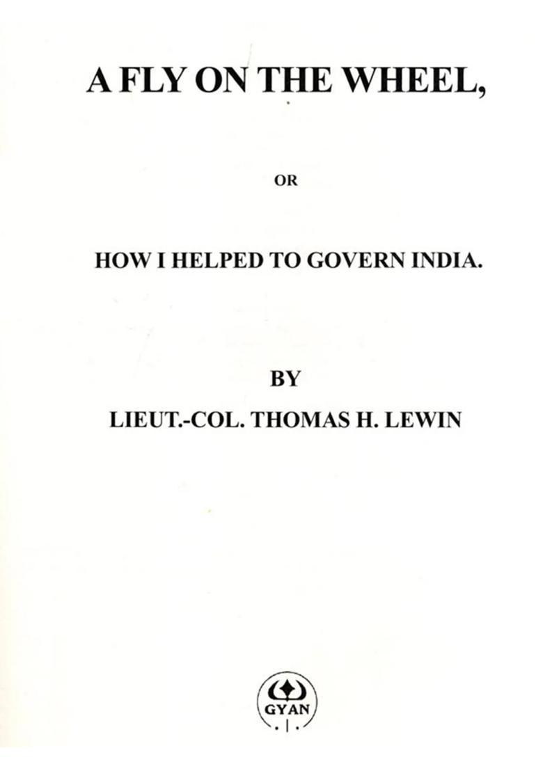A Fly on the Wheel, Or How I Helped to Govern India - Indya
