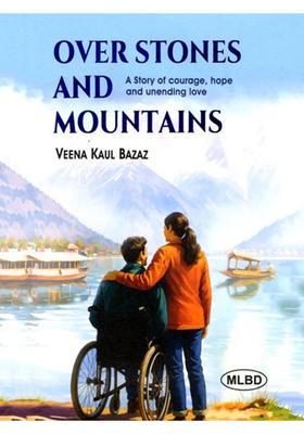 Over Stones and Mountains: A Story of Courage, Hope and Unending Love