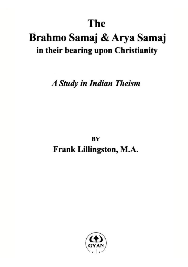 The Brahmo Samaj & Arya Samaj in their Bearing Upon Christianity: A Study in Indian Theism - Indya