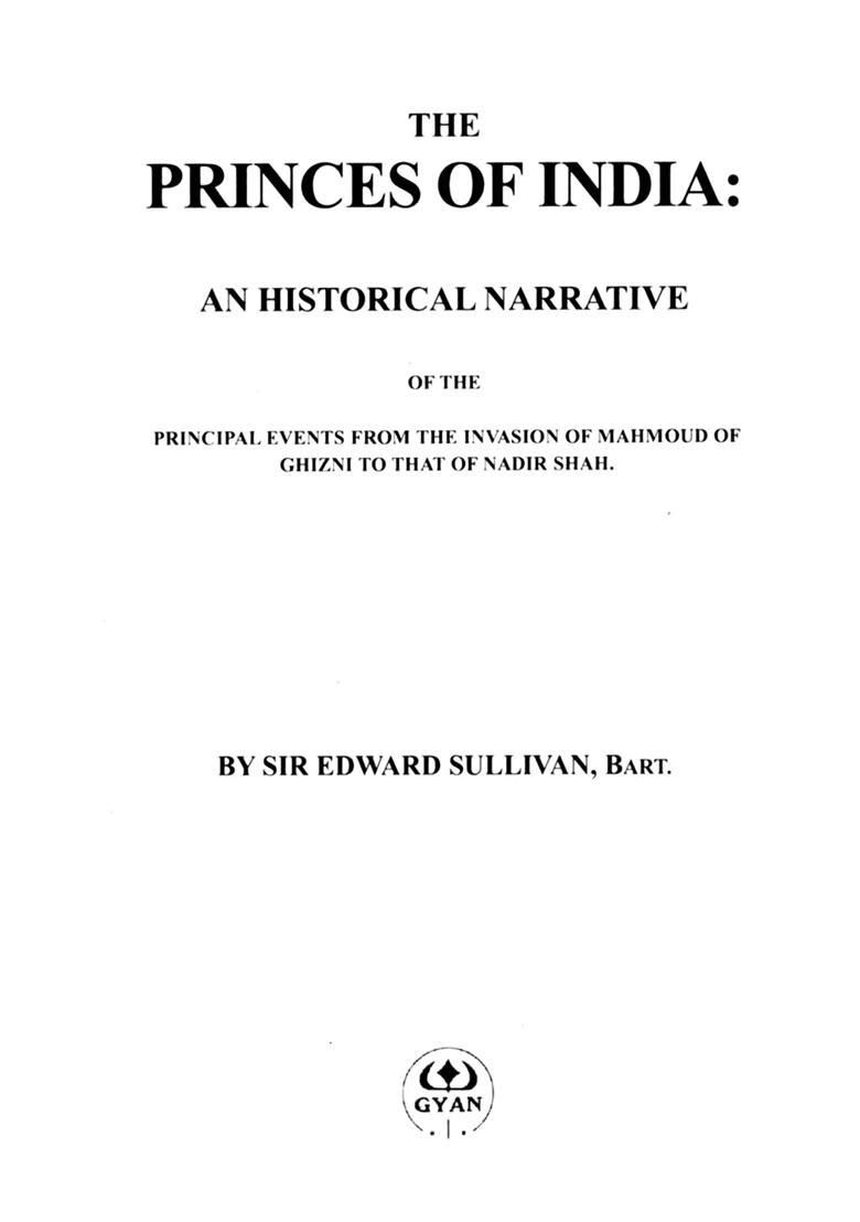 The Princes of India: An Historical Narrative of the Principal Events from the Invasion of Mahmoud of Ghizni to that of Nadir Shah - Indya