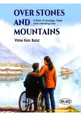 Over Stones and Mountains: A Story of Courage, Hope and Unending Love