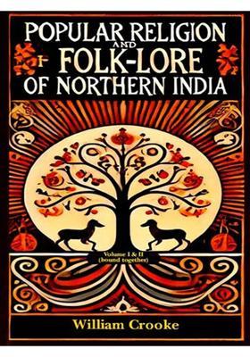 The Popular Religion and Folklore of Northern India (Set of 2 Volumes in 1 Book)