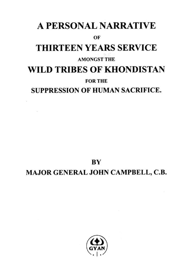 A Personal Narrative of Thirteen Years Service Amongst the Wild Tribes of Khondistan for the Suppression of Human Sacrifice - Indya