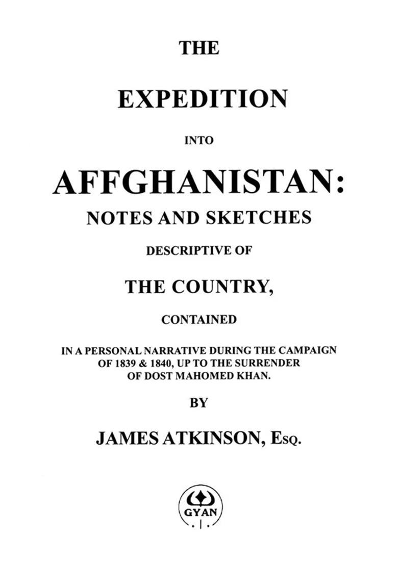 The Expedition into Affghanistan (Notes and Sketches Descriptive of the Country, Contained in a Personal Narrative During the Campaign of 1839 & 1840, up to the Surrender of Dost Mahomed Khan") - Indya