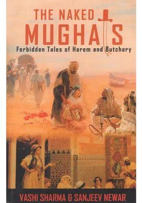The Naked Mughals- Forbidden Tales of Harem and Butchery