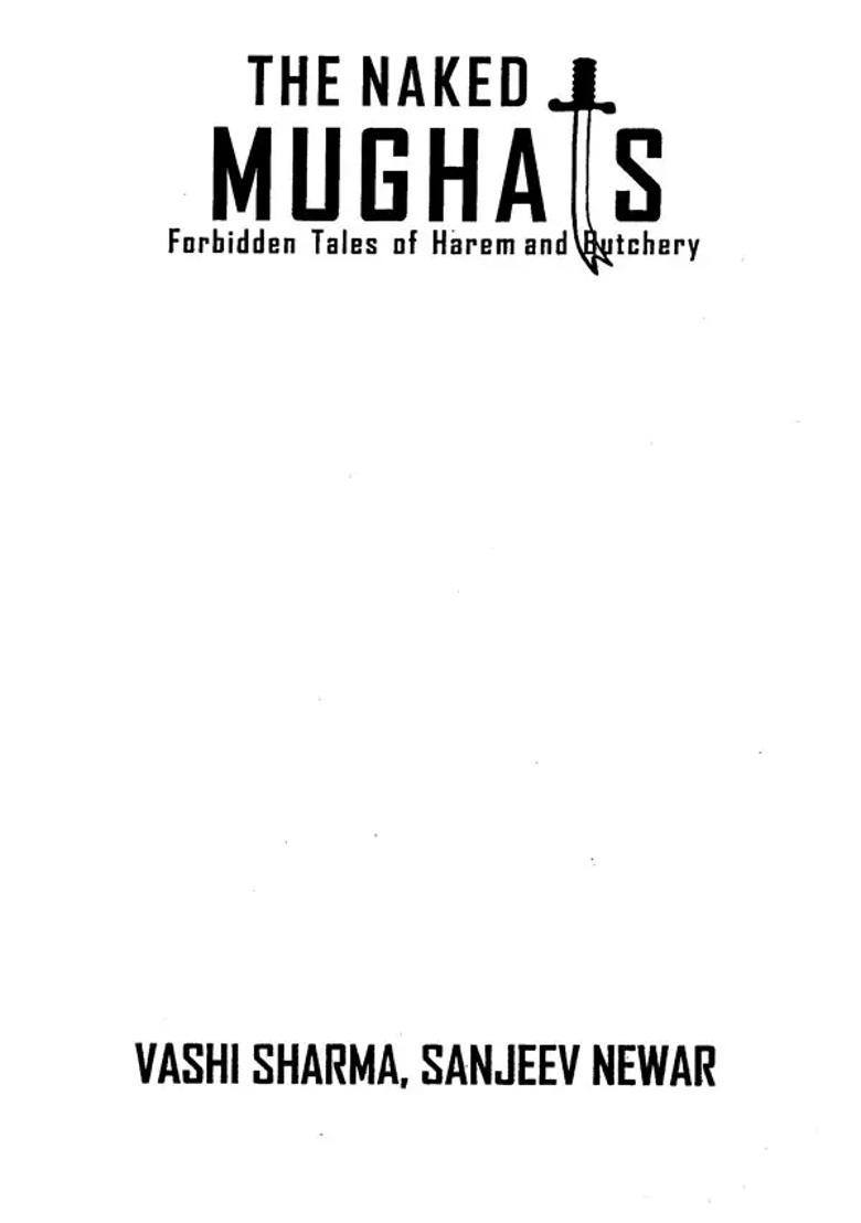 The Naked Mughals- Forbidden Tales of Harem and Butchery - Indya