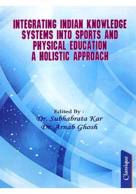 Integrating Indian Knowledge Systems into Sports and Physical Education: A Holistic Approach