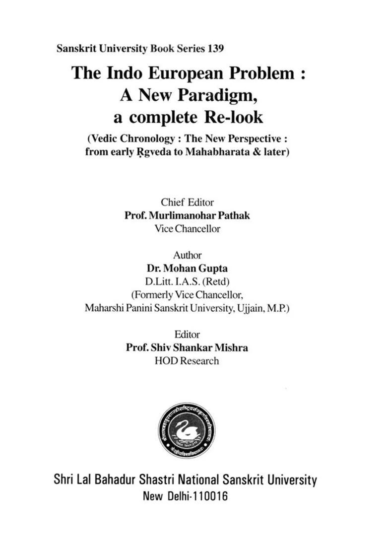 The Indo European Problem: A New Paradigm, A Complete Re-Look (Vedic Chronology: The New Perspective: from Early Rgveda to Mahabharata & Later) - Indya