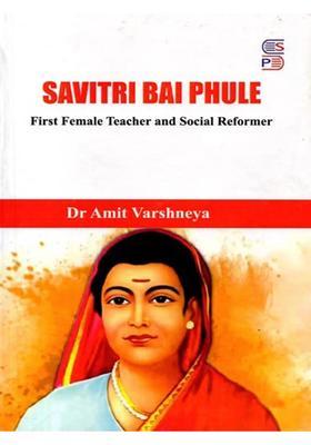 Savitri Bai Phule: First Female Teacher and Social Reformer