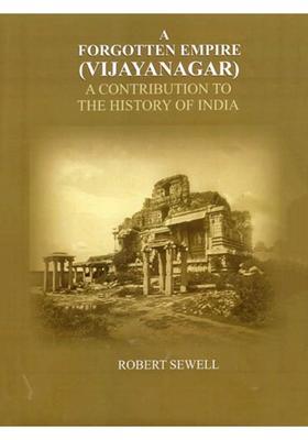 A Forgotten Empire (Vijayanagar): A Contribution to the History of India