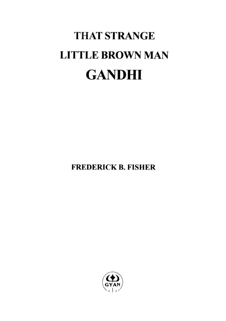 That Strange Little Brown Man Gandhi - Indya