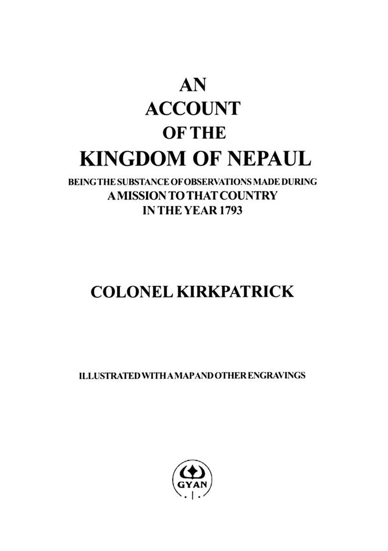 An Account of the Kingdom of Nepaul- Being the Substance of Observations Made During- A Mission to That Country in the Year 1793 - Indya