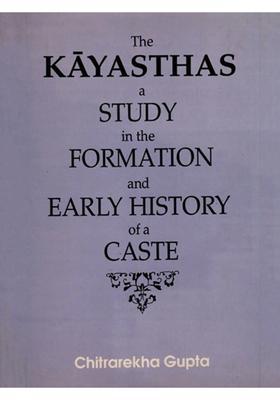 The Kayasthas- A Study in the Formation and Early History of a Caste (An Old and Rare Book)
