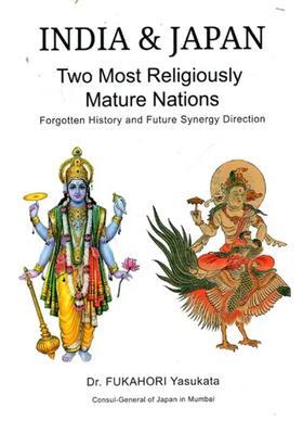 India & Japan: Two Most Religiously Mature Nations- Forgotten History and Future Synergy Direction