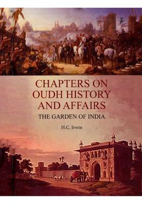 Chapters on Oudh History and Affairs: The Garden of India