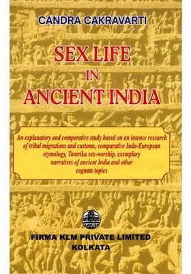 Sex Life in Ancient India- An Explanatory & Comparative Study (An Old and Rare Book)