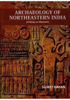 Archaeology of North-Eastern India (A Study on Mizoram)