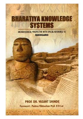 Bharatiya Knowledge Systems (Archaeological Perspective with Special Reference to Rakhigarhi)
